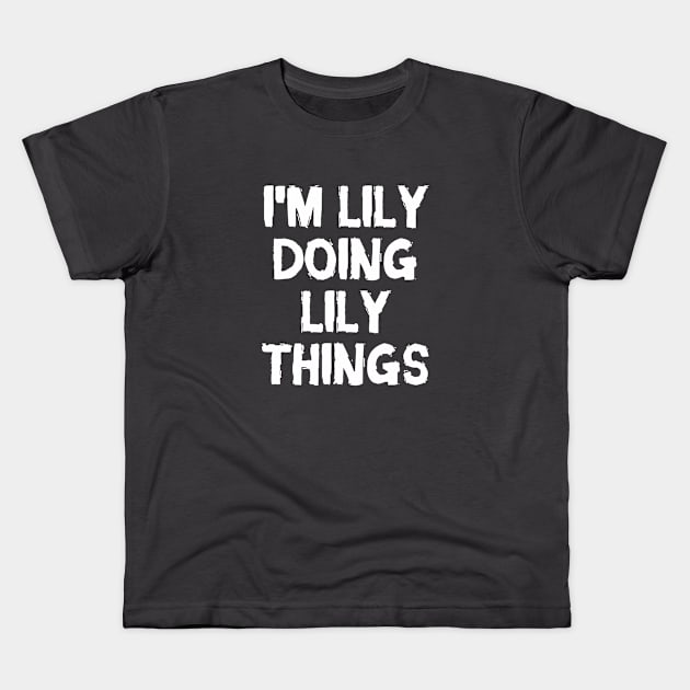 I'm Lily doing Lily things Kids T-Shirt by hoopoe